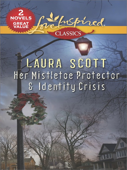 Title details for Her Mistletoe Protector & Identity Crisis by Laura Scott - Wait list